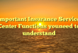 Important Insurance Service Center Functions youneed to understand