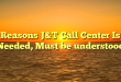 Reasons J&T Call Center Is Needed, Must be understood